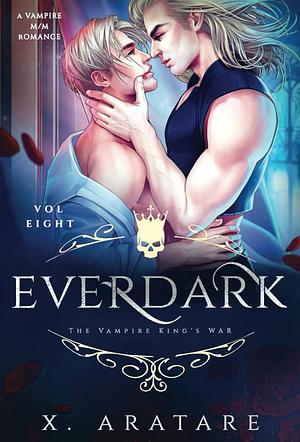 Ever Dark: The Vampire King's War  by X. Aratare