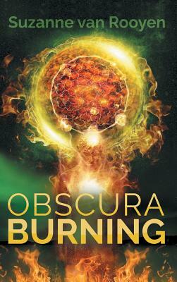 Obscura Burning by Suzanne van Rooyen