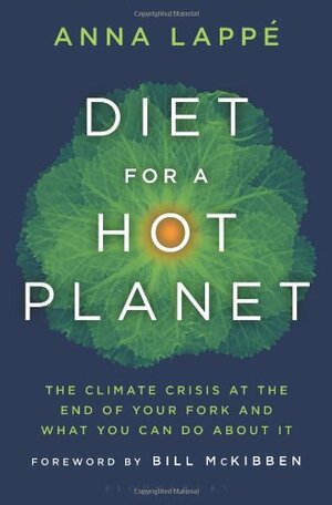 Diet for a Hot Planet: The Climate Crisis at the End of Your Fork and What You Can Do about It by Anna Lappé