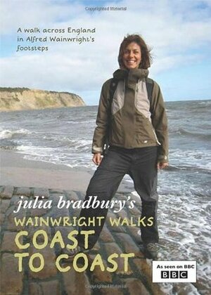 Julia Bradbury's Wainwright Walks: Coast to Coast. by Julia Bradbury by Julia Bradbury