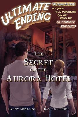 The Secret of the Aurora Hotel by David Kristoph, Danny McAleese