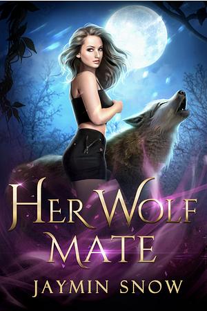 Her Wolf Mate by Jaymin Snow