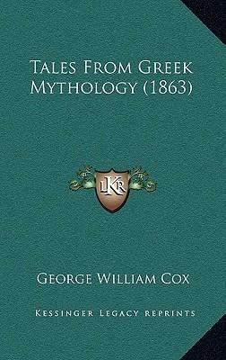 Tales from Greek Mythology by George W. Cox