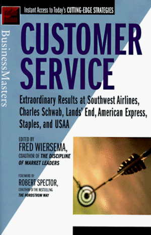 Customer Service: Extraordinary Results at Southwest Airlines, Charles Schwab, Lands' End, American Express, Staples, and USAA by Fred Wiersema