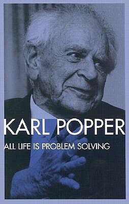 All Life Is Problem Solving by Karl Popper
