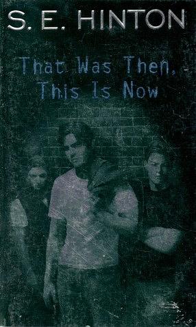 That Was Then, This Is Now by S.E. Hinton