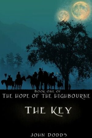 The Key (The Hope of the Highbourne) by Kimberly Schroeder, Clint Dodds, John Dodds, Katie Marks, Joshua Dodds, Dawson Dodds