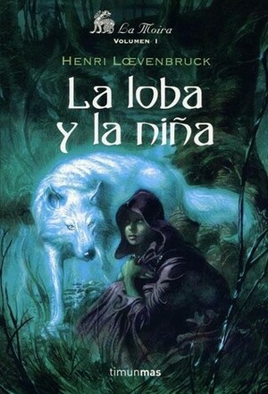 La loba y la niña by Henri Loevenbruck