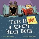 This Is Not a Sleepy Bear Book by Brian Gehrlein