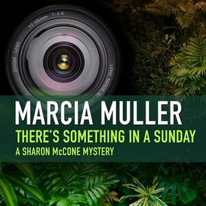 There's Something in a Sunday by Marcia Muller
