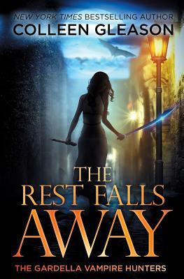 The Rest Falls Away: Victoria Book 1 by Colleen Gleason
