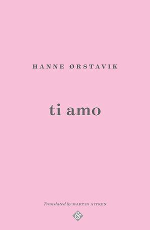 Ti Amo by Hanne Ørstavik