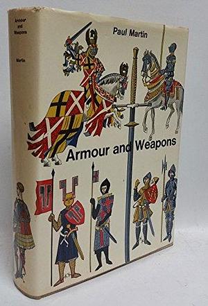 Armour and Weapons by Paul Martin