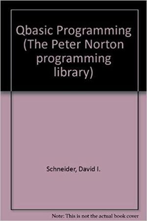 QBasic Programming by Peter Norton Computing Group, David I. Schneider