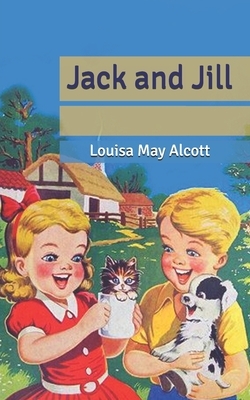 Jack and Jill by Louisa May Alcott