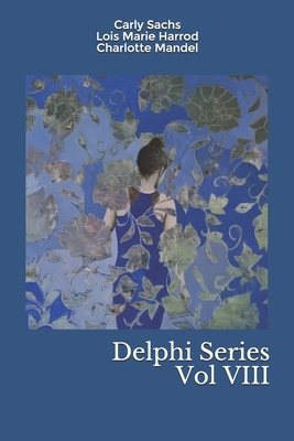 Delphi Series Vol VIII by Lois Marie Harrod, Charlotte Mandel, Carly Sachs