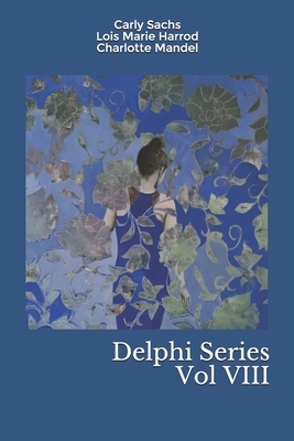 Delphi Series Vol VIII by Charlotte Mandel, Carly Sachs, Lois Marie Harrod