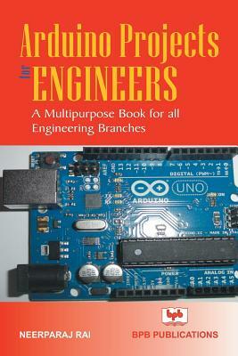 Arduino Project for Engineers by Neerparaj Rai, Na