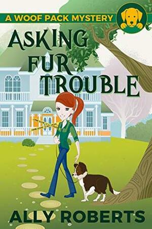Asking Fur Trouble by Ally Roberts