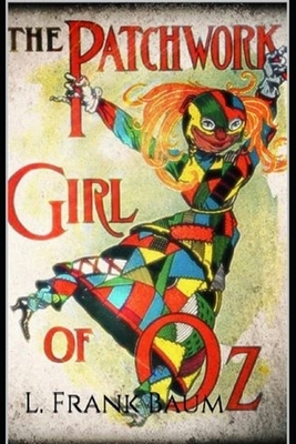 The Patchwork Girl of Oz Annotated by L. Frank Baum