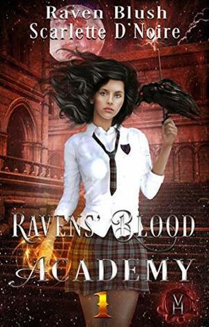 Ravens' Blood Academy: 1 by Scarlette D'Noire, Raven Blush