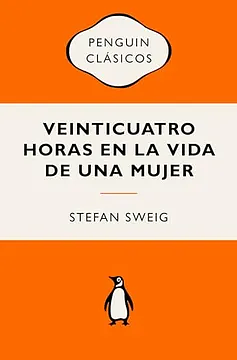 Veinticuatro horas en la vida de una mujer by Stefan Zweig