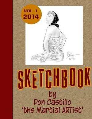 Sketchbook Vol. 1 by Don Castillo 'the Martial ARTist' by Don Castillo
