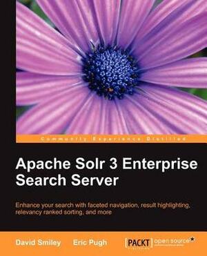 Apache Solr 3 Enterprise Search Server by David Smiley, Eric Pugh