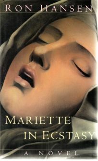 Mariette in Ecstasy by Ron Hansen