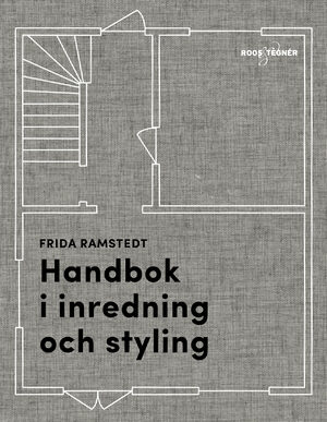 Handbok i inredning och styling by Frida Ramstedt