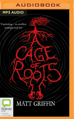 A Cage of Roots by Matt Griffin