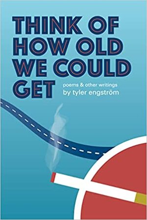 Think of How Old We Could Get by Tyler Engström