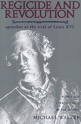 Regicide and Revolution: Speeches at the Trial of Louis XVI by 