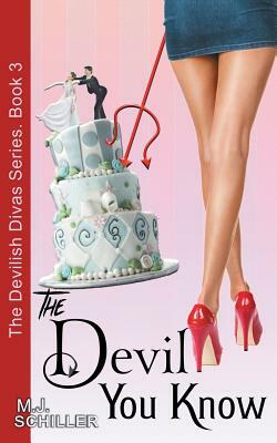 The Devil You Know (The Devilish Divas Series, Book 3): Women's Fiction by M. J. Schiller