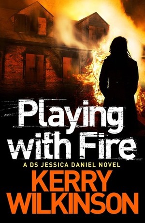 Playing with Fire by Kerry Wilkinson