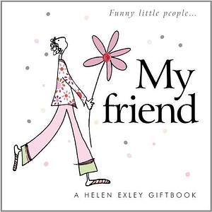 My Friend by Stuart Macfarlane, Helen Exley, Linda Macfarlane