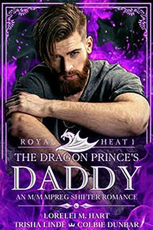 The Dragon Prince's Daddy by Lorelei M. Hart, Colbie Dunbar, Trisha Linde