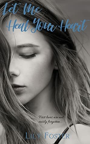 Let Me Heal Your Heart by Lily Foster