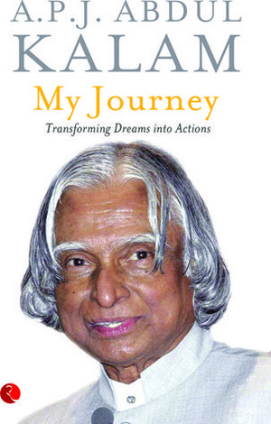 My Journey : Transforming Dreams into Actions by A.P.J. Abdul Kalam