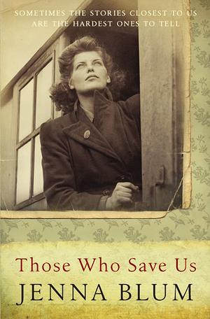 Those Who Save Us by Jenna Blum