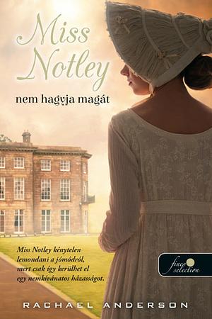 Miss Notley nem hagyja magát by Rachael Anderson
