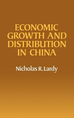 Economic Growth and Distribution in China by Nicholas R. Lardy