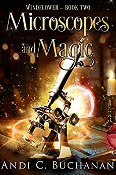 Microscopes and Magic: A Contemporary Witchy Fiction Novella by Andi C. Buchanan