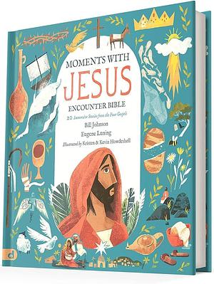 The Moments with Jesus Encounter Bible: 20 Immersive Stories from the Four Gospels by Bill Johnson, Eugene Luning