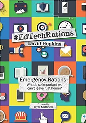 Emergency Rations #EdTechRations: What's so important we can't leave it at home? by Julian Stodd, David Hopkins, Eric Stoller, Ian Wilson