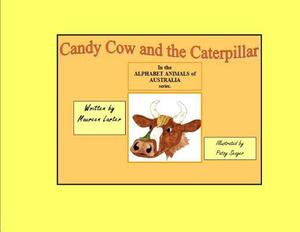 Candy Cow and the Caterpillar by Maureen Larter