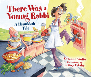 There Was a Young Rabbi: A Hanukkah Tale by Suzanne Wolfe