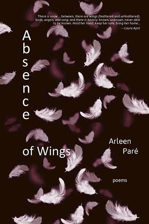 Absence of Wings by Arleen Paré
