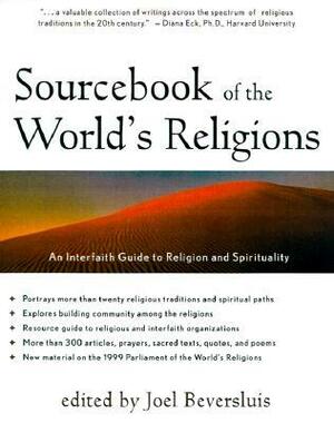 Sourcebook of the World's Religions: An Interfaith Guide to Religion and Spirituality by Joel Beversluis