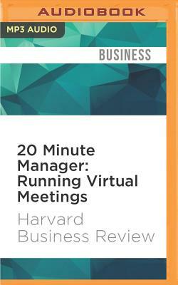 20 Minute Manager: Running Virtual Meetings by Harvard Business Review